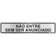 Placa Sinalizacao Aluminio 05X25 ''Nao Entre Sem Ser Anunciado'' 100Dg Placa Sinalizacao Aluminio 05X25 ''Nao Entre Sem Ser Anunciado'' 100Dg