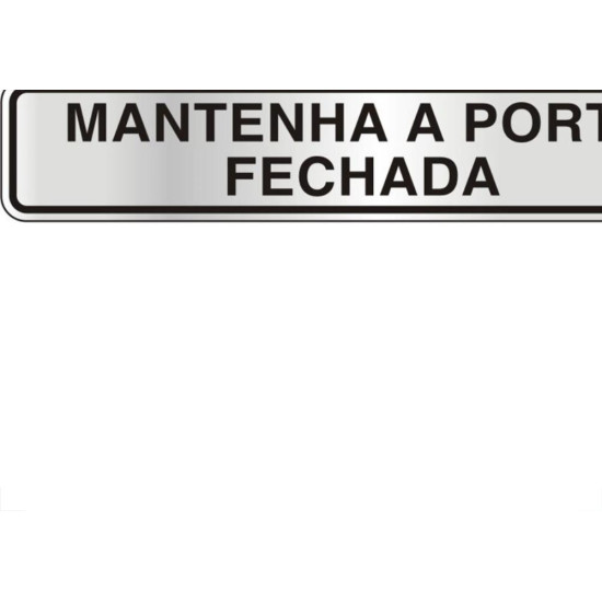 Placa Sinalizacao Aluminio 05X25 ''Manter Porta Fechada'' 100Cl Placa Sinalizacao Aluminio 05X25 ''Manter Porta Fechada'' 100Cl