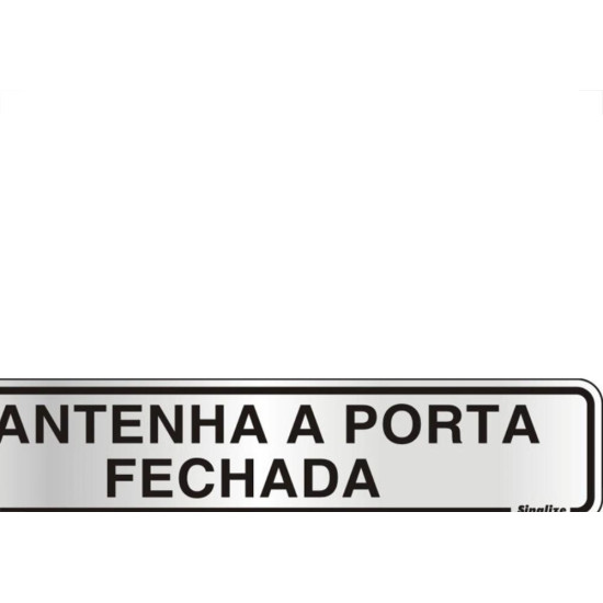 Placa Sinalizacao Aluminio 05X25 ''Manter Porta Fechada'' 100Cl Placa Sinalizacao Aluminio 05X25 ''Manter Porta Fechada'' 100Cl