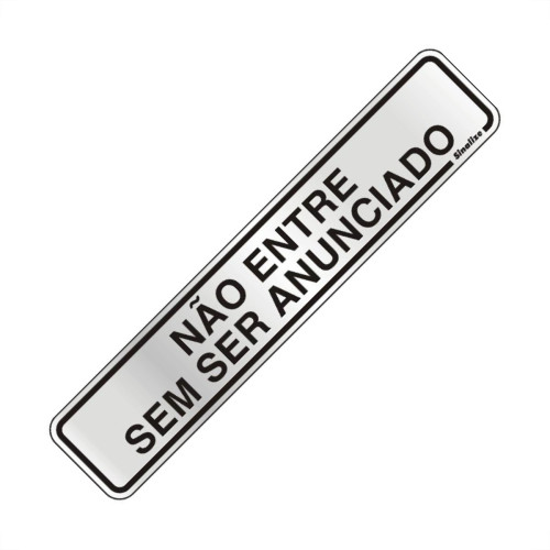 Placa Sinalizacao Aluminio 05X25 ''Nao Entre Sem Ser Anunciado'' 100Dg Placa Sinalizacao Aluminio 05X25 ''Nao Entre Sem Ser Anunciado'' 100Dg