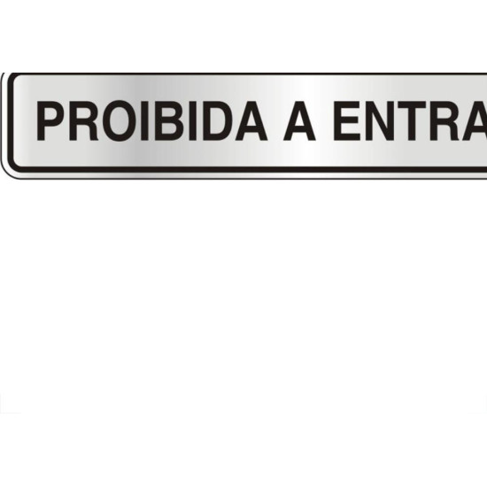 Placa Sinalizacao Aluminio 05X25 ''Proibido Entrada'' 100Ay Placa Sinalizacao Aluminio 05X25 ''Proibido Entrada'' 100Ay