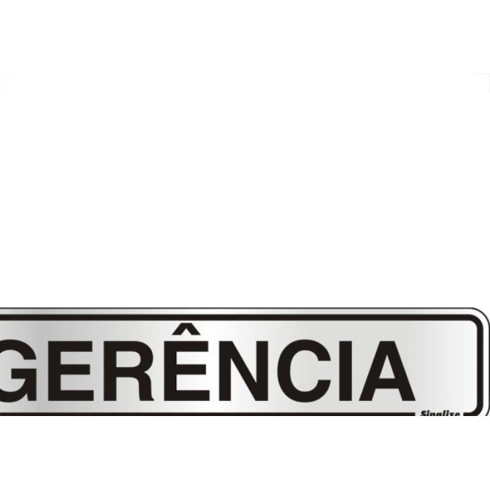 Placa Sinalizacao Aluminio 05X25 ''Gerencia'' 100Ac Placa Sinalizacao Aluminio 05X25 ''Gerencia'' 100Ac