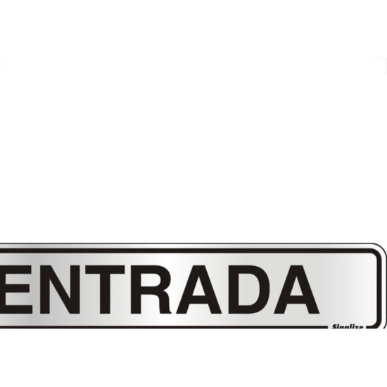 Placa Sinalizacao Aluminio 05X25 ''Entrada'' 100Al Placa Sinalizacao Aluminio 05X25 ''Entrada'' 100Al